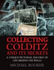 Image for Collecting Colditz and Its Secrets: A Unique Pictorial Record of Life Behind the Walls