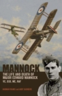 Image for Mannock: The Life and Death of Major Edward Mannock VC, DSO, MC, RAF