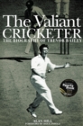 Image for The valiant cricketer: the biography of Trevor Bailey