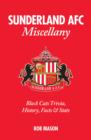 Image for Sunderland AFC Miscellany: Black Cats Trivia, History, Facts &amp; Stats