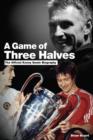 Image for A game of three halves: the official Kenny Swain biography