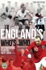 Image for England&#39;s who&#39;s who  : the who&#39;s who of England international footballers, 1872-2013