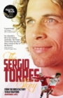 Image for The Sergio Torres story  : from the brick factory to the theatre of dreams