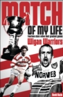 Image for Match of My Life - Wigan Warriors: Fourteen Stars Relive Their Favourite Games