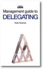 Image for Management Guide to Delegating: Letting Go with Confidence and Allowing Others to Take More Responsibility