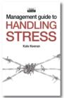 Image for Management Guide to Handling Stress: Taking Charge of Yourself by Mastering Your Stress