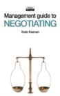 Image for Management Guide to Negotiating: Getting a Good Deal and Allowing Others to Do so As Well