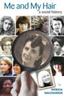 Image for Me and my hair: a social history