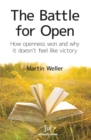 Image for The battle for open  : how openness won and why it doesn&#39;t feel like victory