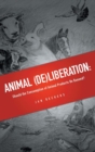 Image for Animal (De)Liberation : Should the Consumption of Animal Products be Banned?