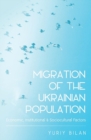 Image for Migration of the Ukrainian Population : Economic, Institutional and Sociocultural Factors