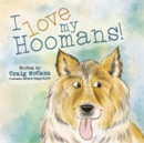 Image for I LOVE MY HOOMANS