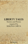Image for Liberty tales: stories and poems inspired by Magna Carta