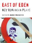 Image for East of Eden: new Romanian plays