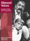 Image for Silenced voices: Hungarian plays from Transylvania