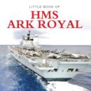 Image for Little Book of HMS Ark Royal