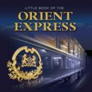 Image for Little Book of the Orient Express
