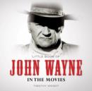 Image for Little book of John Wayne in the movies