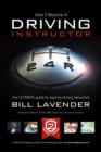 Image for How to Become a Driving Instructor : The Ultimate Guide for Aspiring Driving Instructors : v. 1