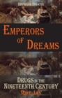 Image for Emperors of dreams: drugs in the nineteenth century
