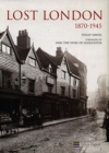 Image for Lost London 1870-1945