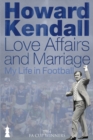 Image for Love affairs &amp; marriage  : my life in football