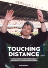 Image for Touching distance  : Kevin Keegan, the Entertainers &amp; Newcastle&#39;s impossible dream