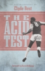 Image for The acid test  : the autobiography of Clyde Best
