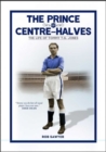Image for The prince of Centre-Halves  : the life of Tommy T.G. Jones