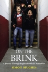 Image for On the brink  : a journey through English football&#39;s North West
