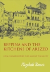 Image for Beppina and the kitchens of Arezzo  : life and culinary history in an ancient Tuscan city