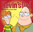 Image for Kevin&#39;s Dad: The World&#39;s Most Unlikely Super Hero!: Funny, colourful and packed with loads of hilarious, zany illustrations.