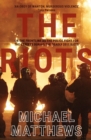 Image for The Riots : The Police Fight for the Streets During the Uk&#39;s Deadly 2011 Riots
