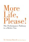 Image for More Life, Please!: The Performance Pathway to a Better You