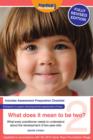 Image for What does it mean to be two?: what every practitioner needs to understand about the development of two-year-olds