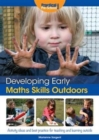 Image for Developing early maths skills outdoors  : activity ideas and best practice for teaching and learning outside