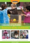 Image for Developing Early Science Skills Outdoors : Activity Ideas and Best Practice for Teaching and Learning Outside