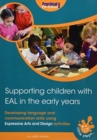 Image for Supporting Children with EAL in the Early Years : Developing language and communication skills using expressive arts and design activities