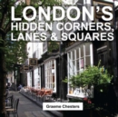 Image for London&#39;s Hidden Corners, Lanes &amp; Squares
