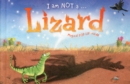 Image for I am Not a...Lizard : Cased Picture Story Board Book with Magical Pop-Up Ending