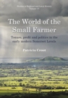 Image for World of the Small Farmer : Tenure, Profit and Politics in the Early-Modern Somerset Levels