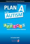 Image for Plan A is for Autism : Using the Affects Model to Promote Positive Behaviour
