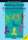 Image for Making Good Communicators : A Sourcebook of Speaking and Listening Activities for 9-11 Year Olds