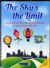 Image for The Sky&#39;s the Limit : A Workbook for Teaching Mental Wellbeing to Young People with SEN