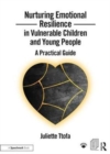Image for Nurturing Emotional Resilience in Vulnerable Children and Young People