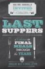 Image for Last suppers  : a collection of final meals through the years