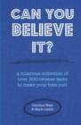 Image for Can you believe it?  : a hilarious collection of twisted facts to make your toes curl