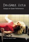 Image for Deviant acts: essays on queer performance