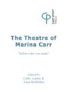 Image for The theatre of Marina Carr: &#39;before rules was made&#39;