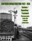 Image for Southern infrastructure 1922-1934  : stations/signalling/trackwork